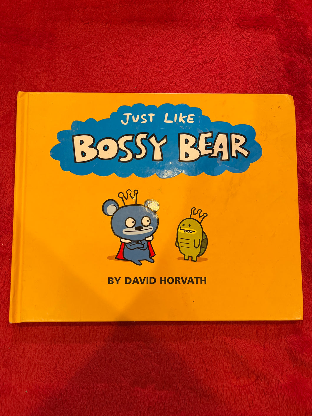 Just Like Bossy Bear By David Horvath