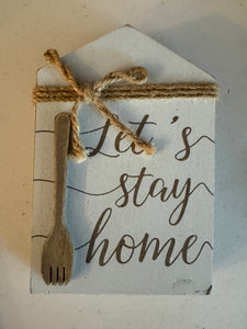 Let's stay home decor About 4 inches - size .Leave Blank
