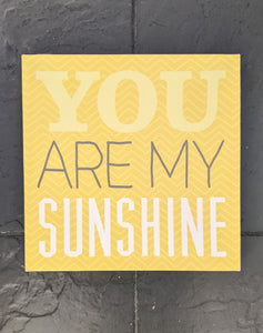You are my Sunshine Yellow Canvas Sign